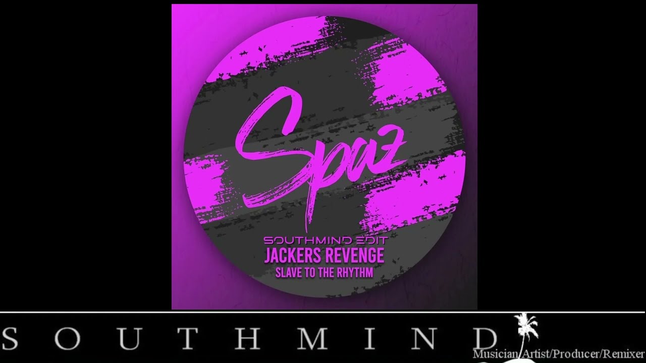 Jackers Revenge - Slave To The Rhythm (Southmind Edit)
