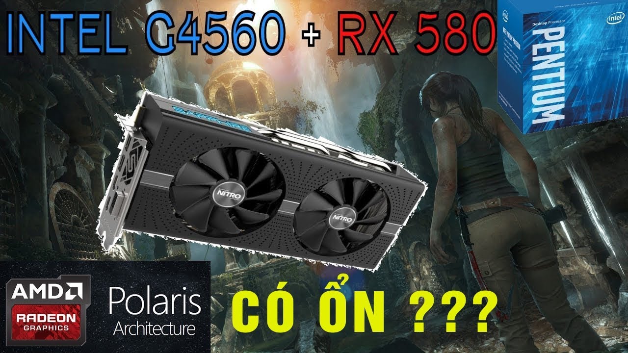 TEST CẤU HÌNH G4560 + RX 580 8GB - LIỆU CHIẾN GAME CÓ ỔN ?