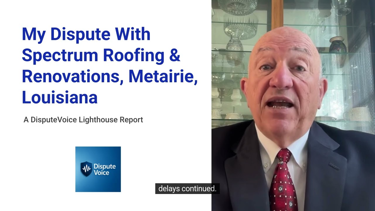 My Dispute With Spectrum Roofing & Renovations, Metairie, LouisianaUntitled