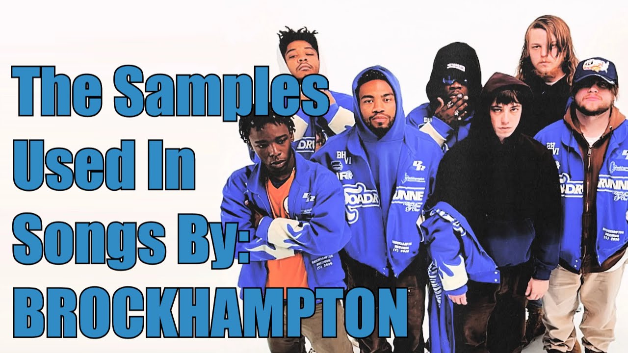 The Samples Used in Songs by: BROCKHAMPTON