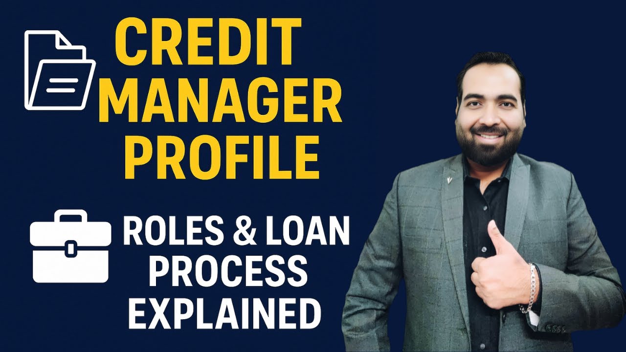 Lecture 7: Credit Manager Profile Explained | Role, Responsibilities & Loan Process in Banks & NBFCs