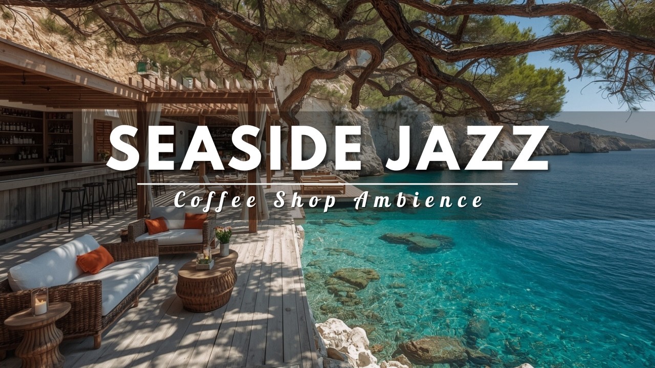 Seaside Morning Jazz ☕ Smooth Jazz Coffee by the Crystal Blue Sea
