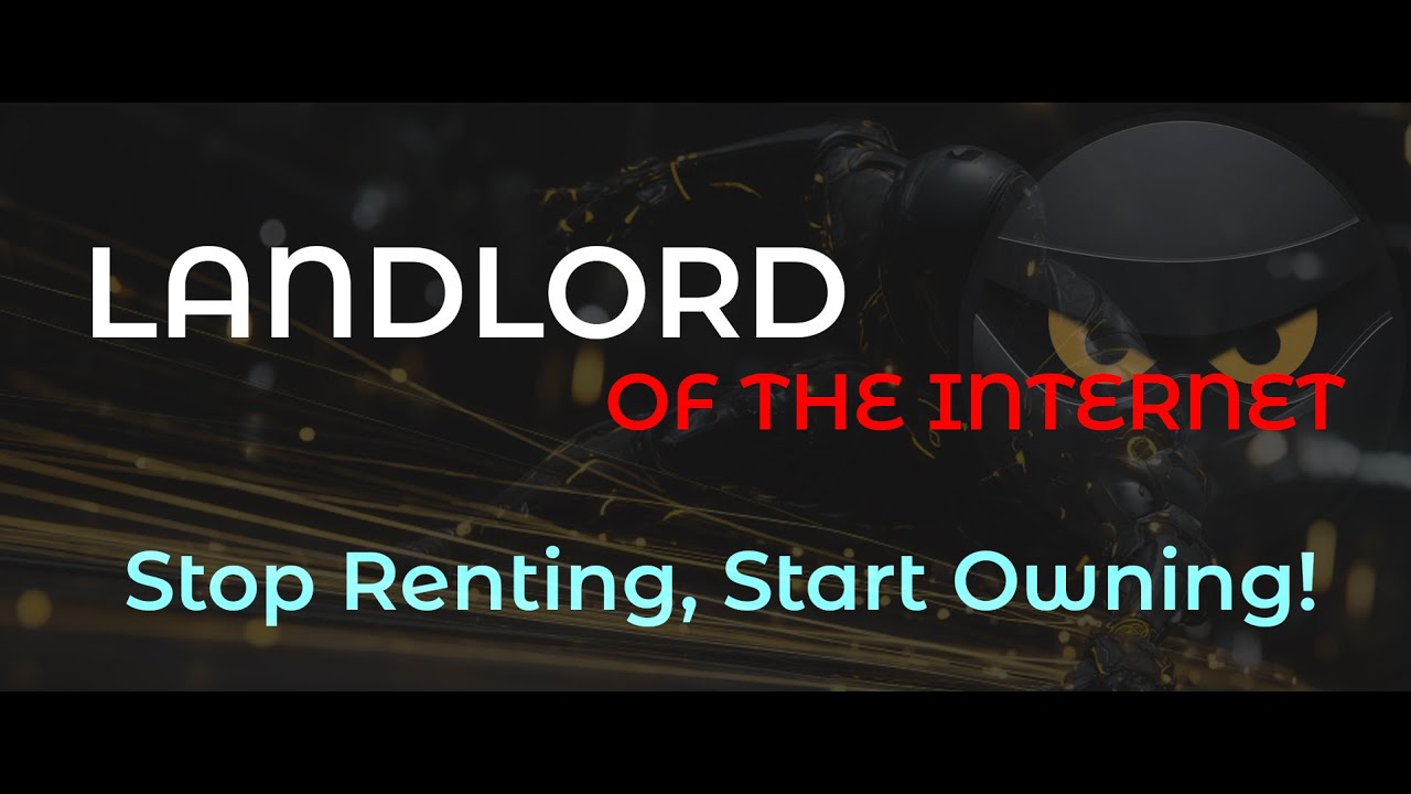 Become the Landlord of the Internet: Stop Renting, Start Owning 