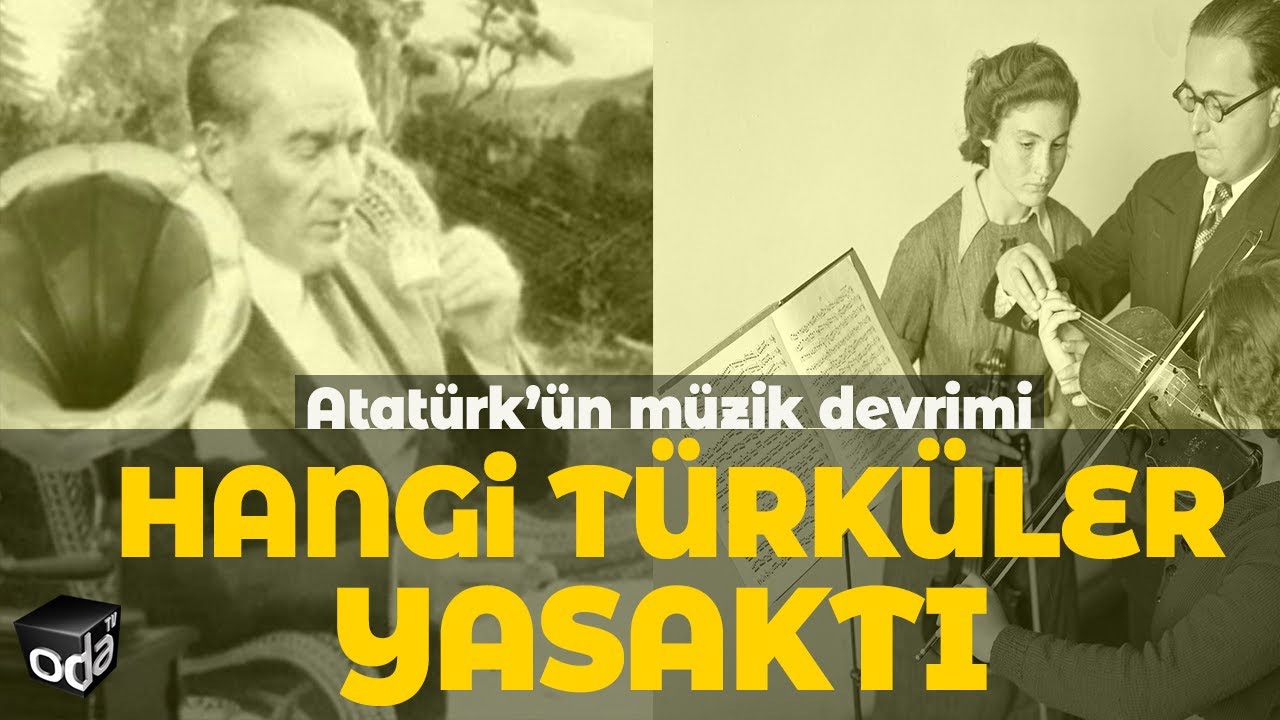 Atatürk'ün Müzik Devrimi | Hangi Türküler Yasaktı