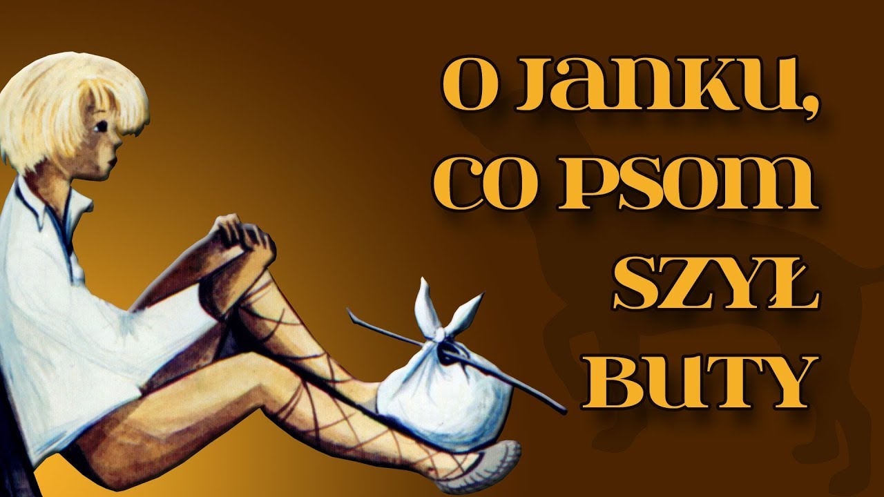 O JANKU, CO PSOM SZYŁ BUTY [Bajanie na ścianie]