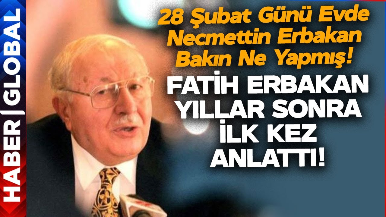 Fatih Erbakan Yıllar Sonra İtiraf Etti! 28 Şubat Günü Evde Necmettin Erbakan Bakın Ne Yapmış!