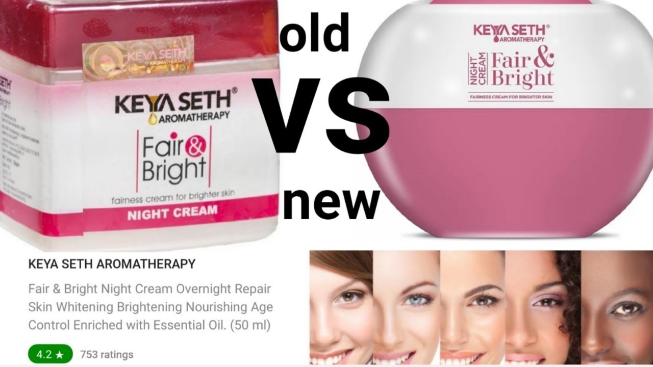keya seth fair & bright night cream এখন নতুন রুপে যেটা ত্বককে দুই গুন বেশি ফর্সা ও উজ্জ্বল করে তোলে