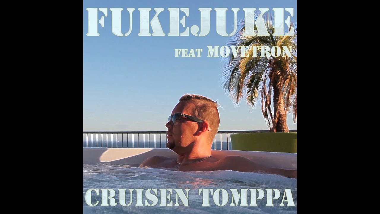 FukeJuke -  Cruisen Tomppa