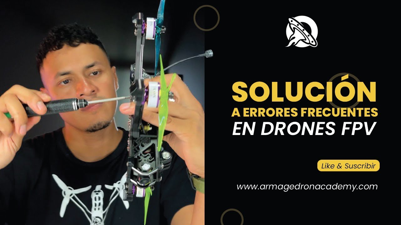 Solución a problemas frecuentes en drones FPV