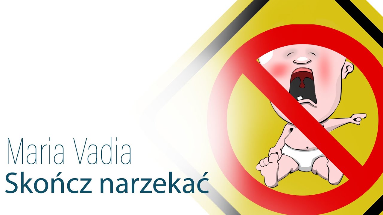 Skończ narzekać - Maria Vadia