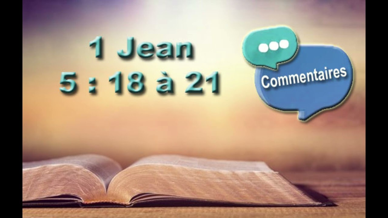 1 Jean 5 : 18 à 21
