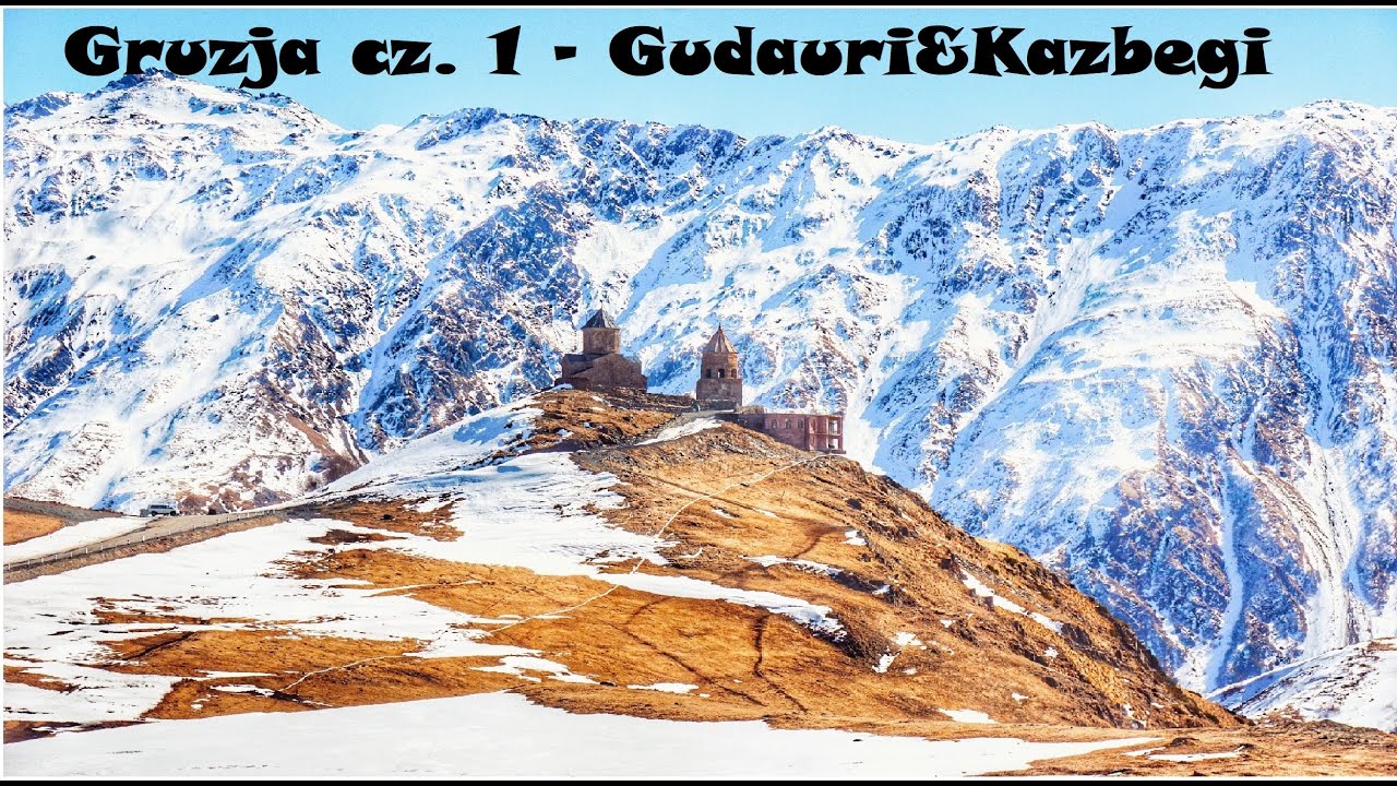 Gruzja cz. 1 - Gudauri&Kazbegi