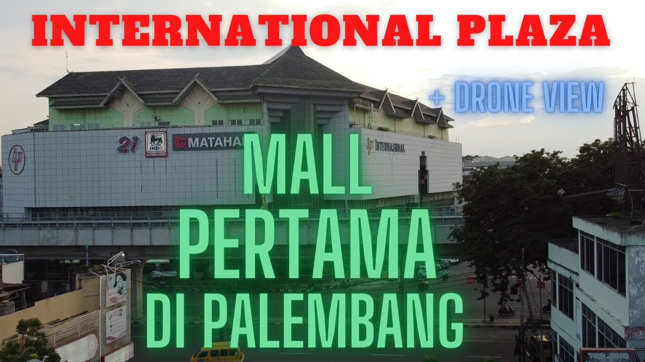 IP INTERNATIONAL PLAZA PALEMBANG | Mall Tour + Drone View