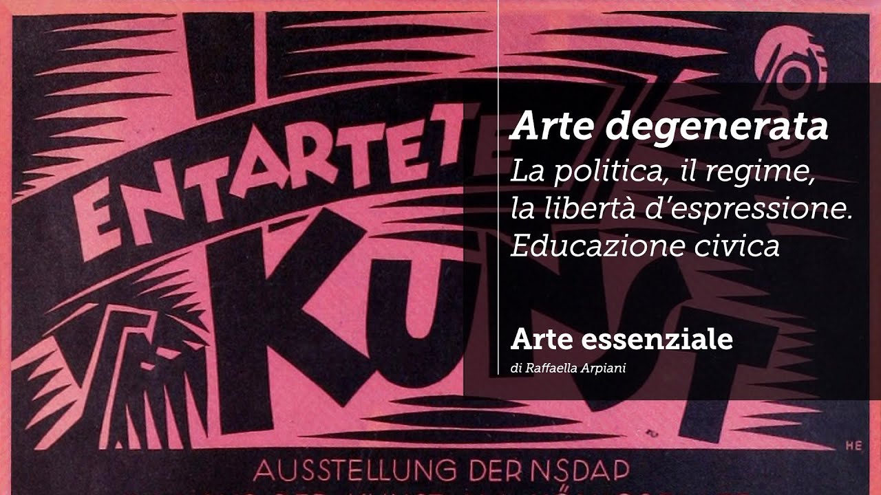 Arte degenerata - Entartete Kunst - Politica, regime, libertà d'espressione. Educazione civica