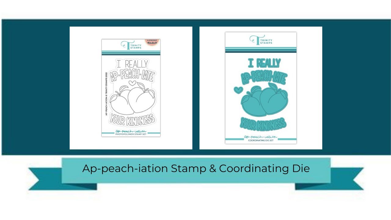 Trinity Stamps Product Close Up:  Ap-peach-iation Stamp and Dies