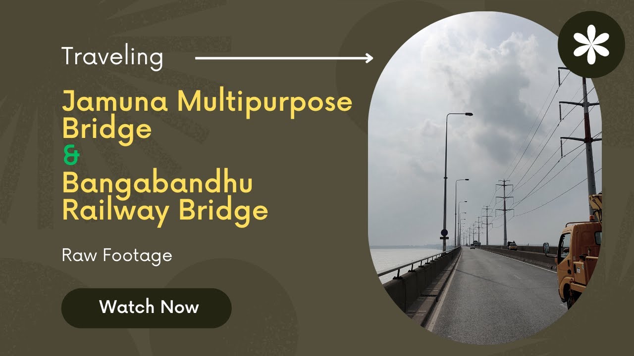 Jamuna Multipurpose Bridge x Bangabandhu Railway Bridge [Raw]