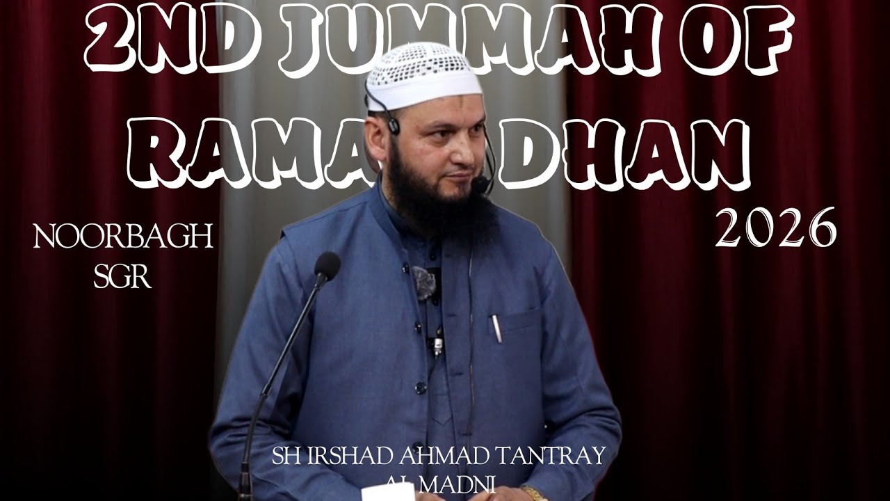 2ND JUMMAH OF RAMADHAN  2026  || SH IRSHAD AHMAD TANTRAY AL MADNI || NOORBAGH || AL-Bayan studio