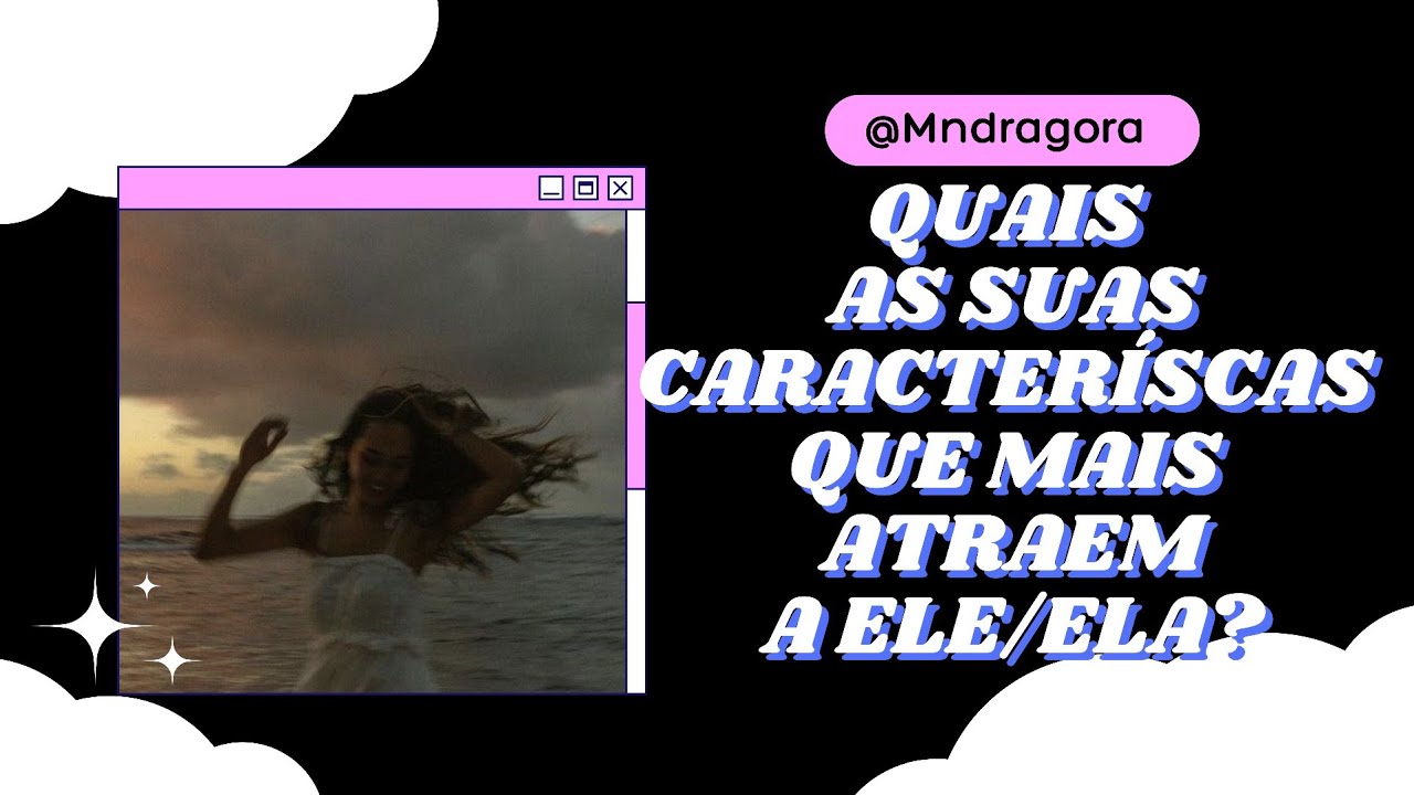 ⁉️🔥 QUAIS AS SUAS CARACTERÍSTICAS MAIS ATRAEM A ELE/ELA? Escolha 1 das opções e vamos descobrir!