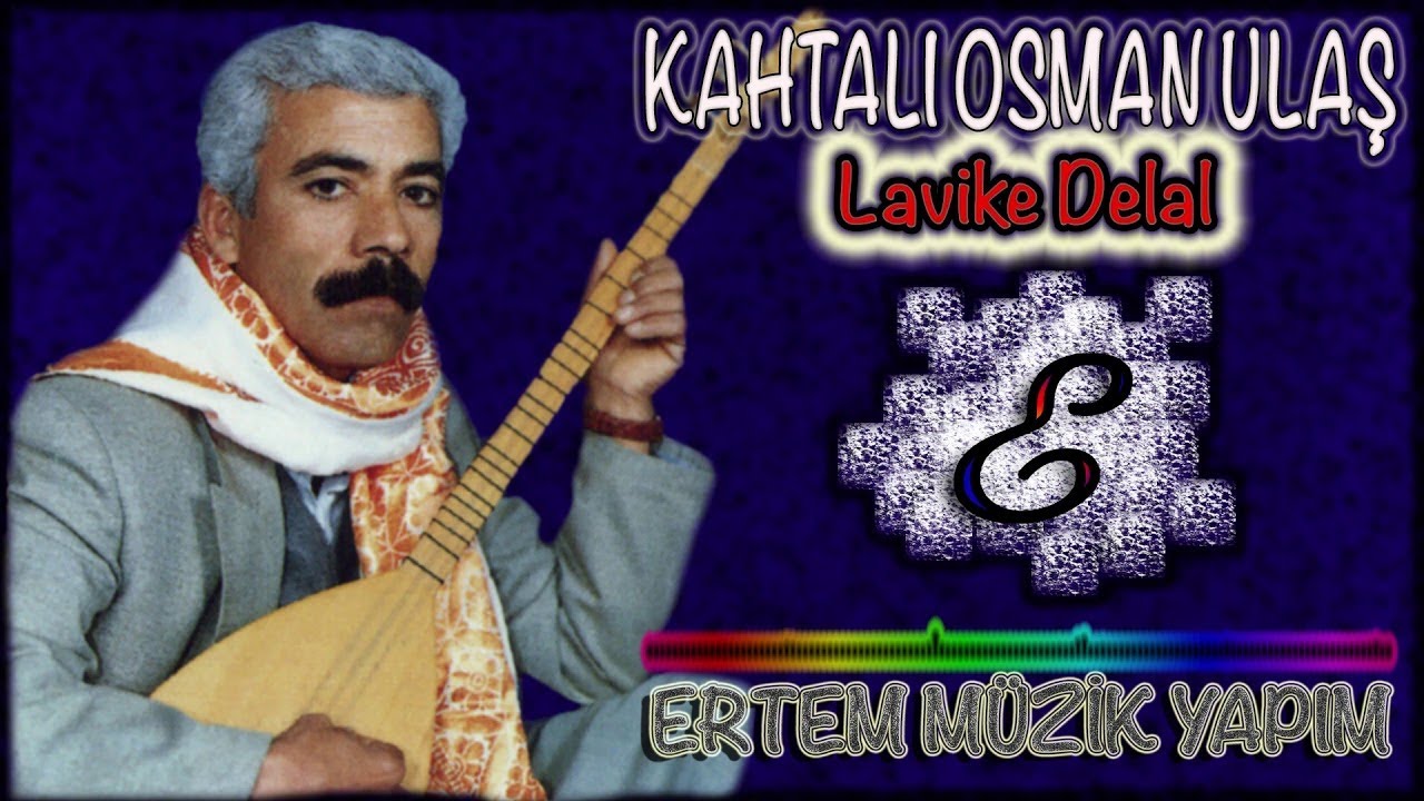 Kahtalı Osman (Kahtalı Osman Ulaş)-Lavike Delal