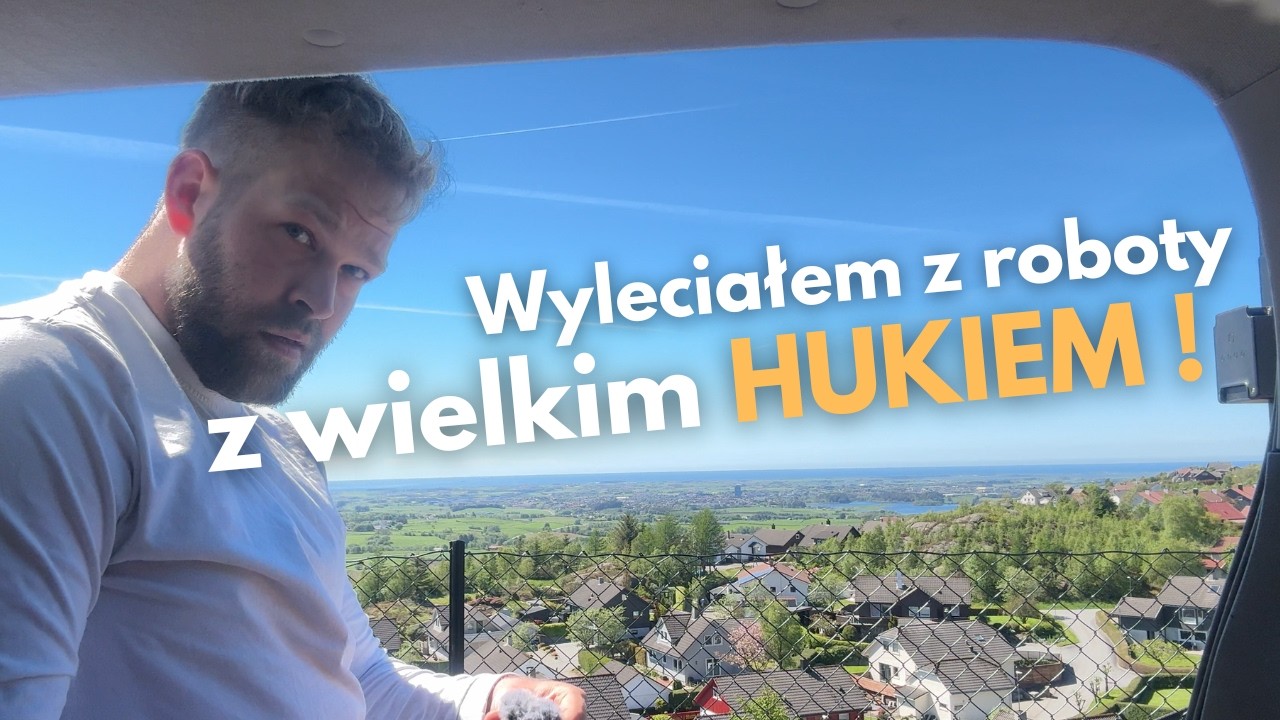 WYLECIAŁEM Z ROBOTY Z WIELKIM HUKIEM W NORWEGII