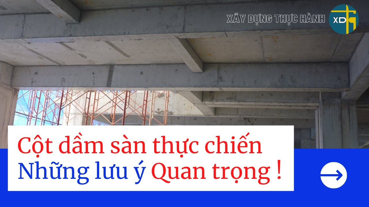 #93 Quy trình thi công cột dầm sàn thực chiến, những lưu ý quan trọng | XDTH