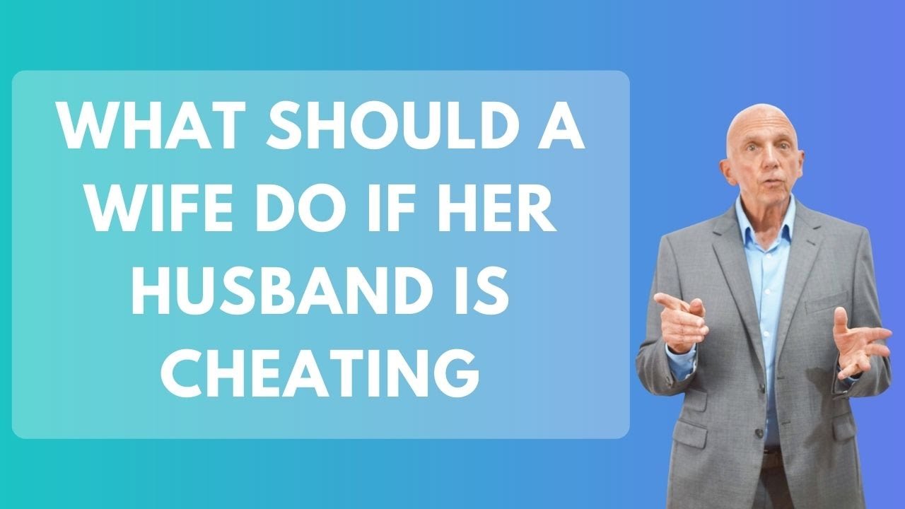 What Should A Wife Do If Her Husband Is Cheating | Paul Friedman