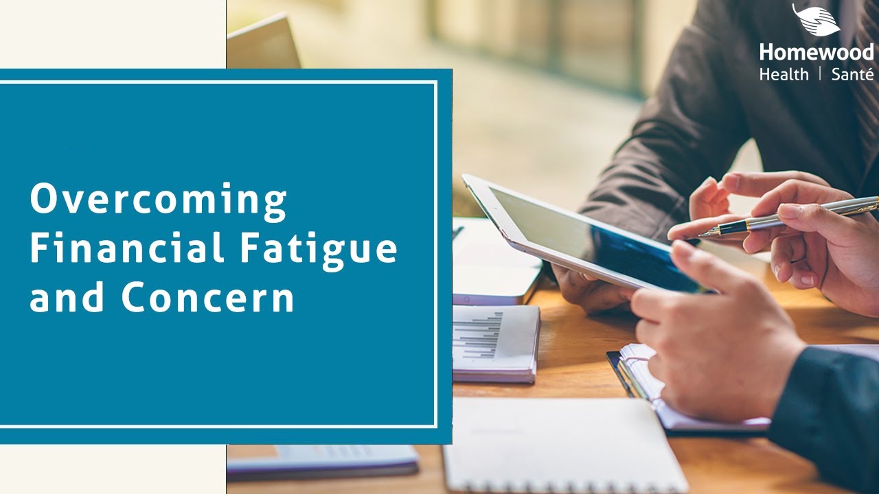 Overcoming Financial Fatigue and Concern