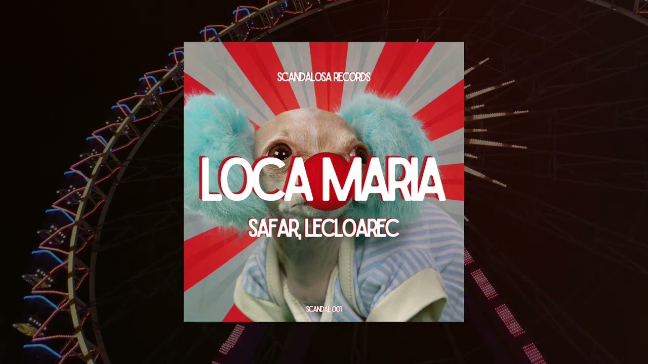 SAFAR ft. LeCloarec - Loca Maria (Original Mix) [Scandalosa Records]
