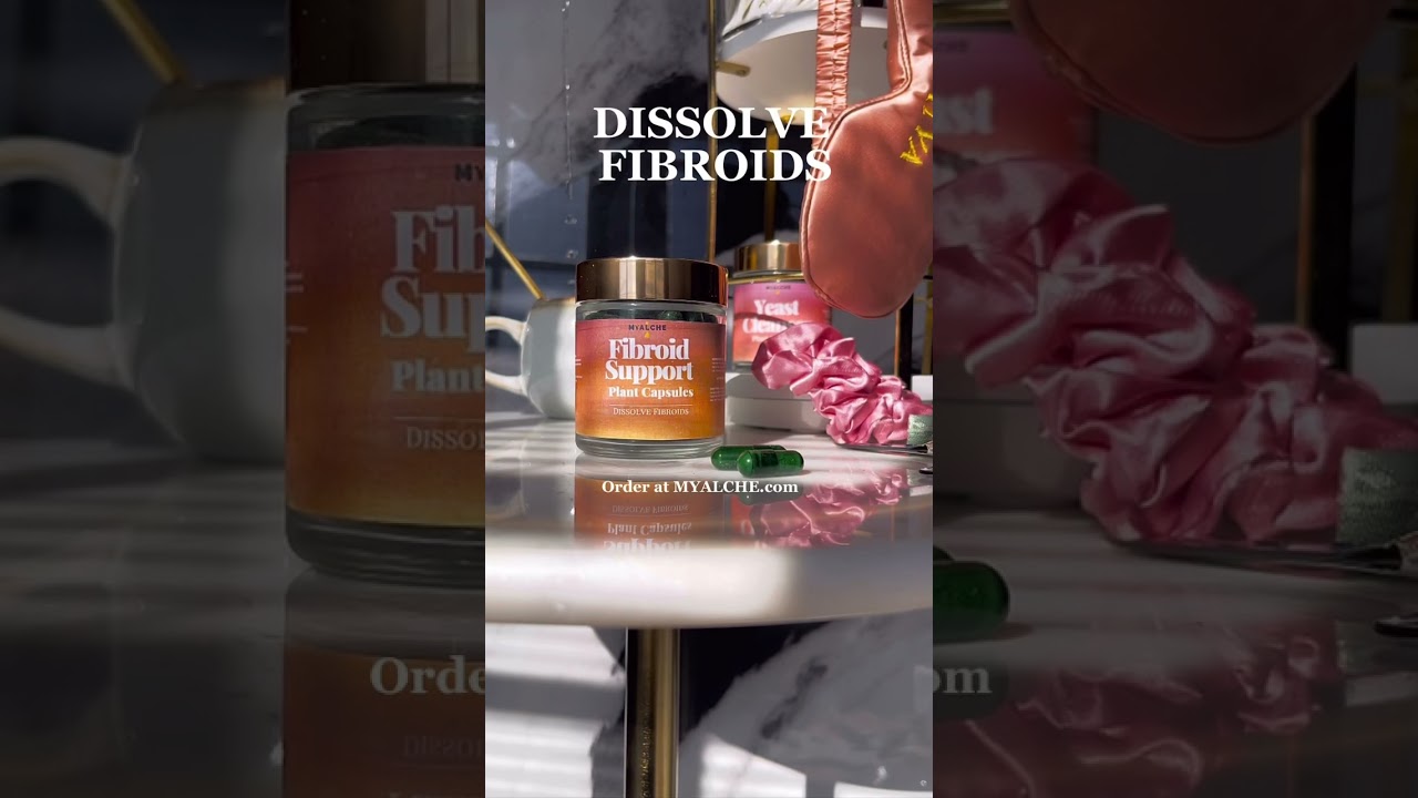 Naturally Dissolve Fibroids💛 Order at MYALCHE.com