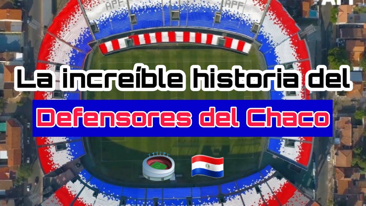 Estadio DEFENSORES DEL CHACO | El EMBLEMÁTICO escenario de PARAGUAY