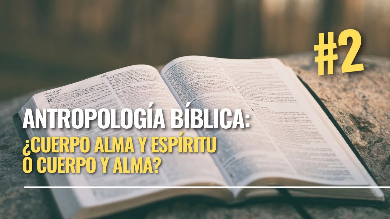 Tricotom&iacute;a vs Dicotom&iacute;a: &iquest;C&oacute;mo entiende la Biblia al ser humano?