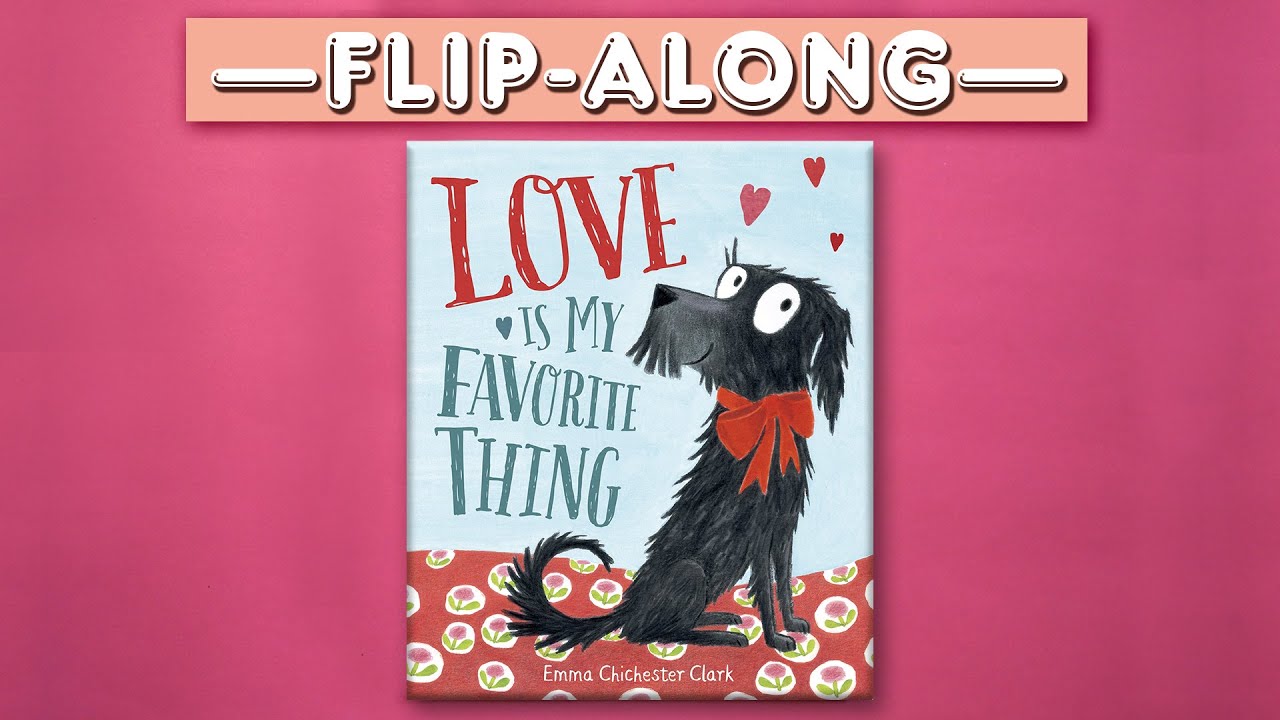 Love Is My Favorite Thing | Read Aloud Flip-Along Book