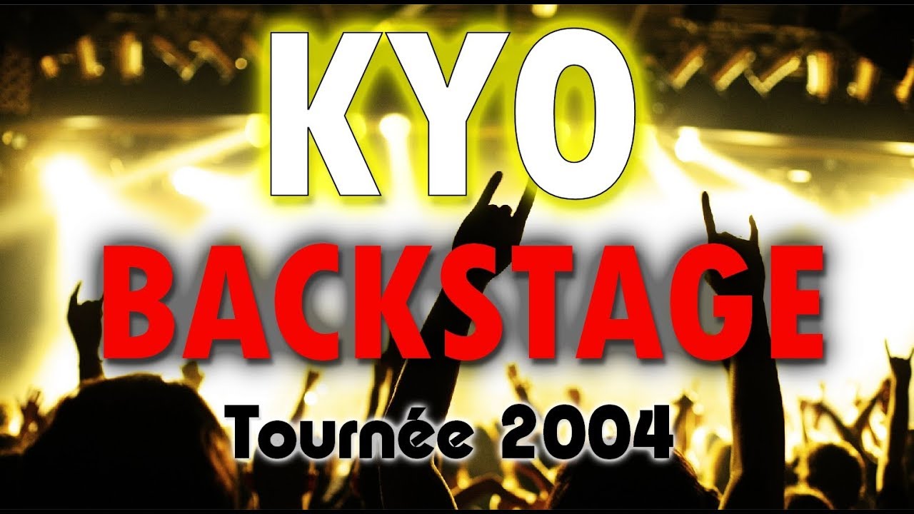 KYO BACKSTAGE Tournée 2004