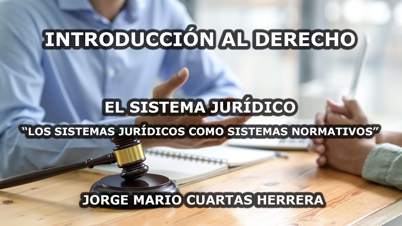 LOS SISTEMAS JURÍDICOS COMO SISTEMAS NORMATIVOS -  INTRODUCCIÓN AL DERECHO.