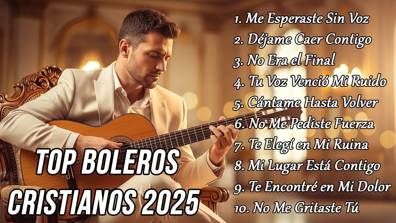 Top Boleros Cristianos 2025 – Canciones Que Sanan Desde la Ruina