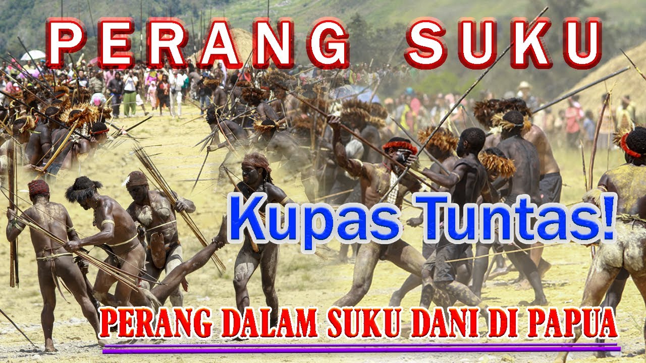 Penjelasan Tentang Perang Suku dalam Suku Dani
