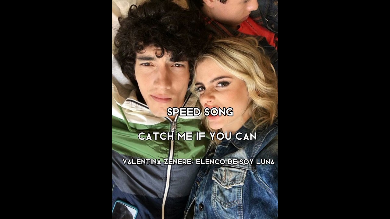 (speed up song) catch me if you can  soy luna