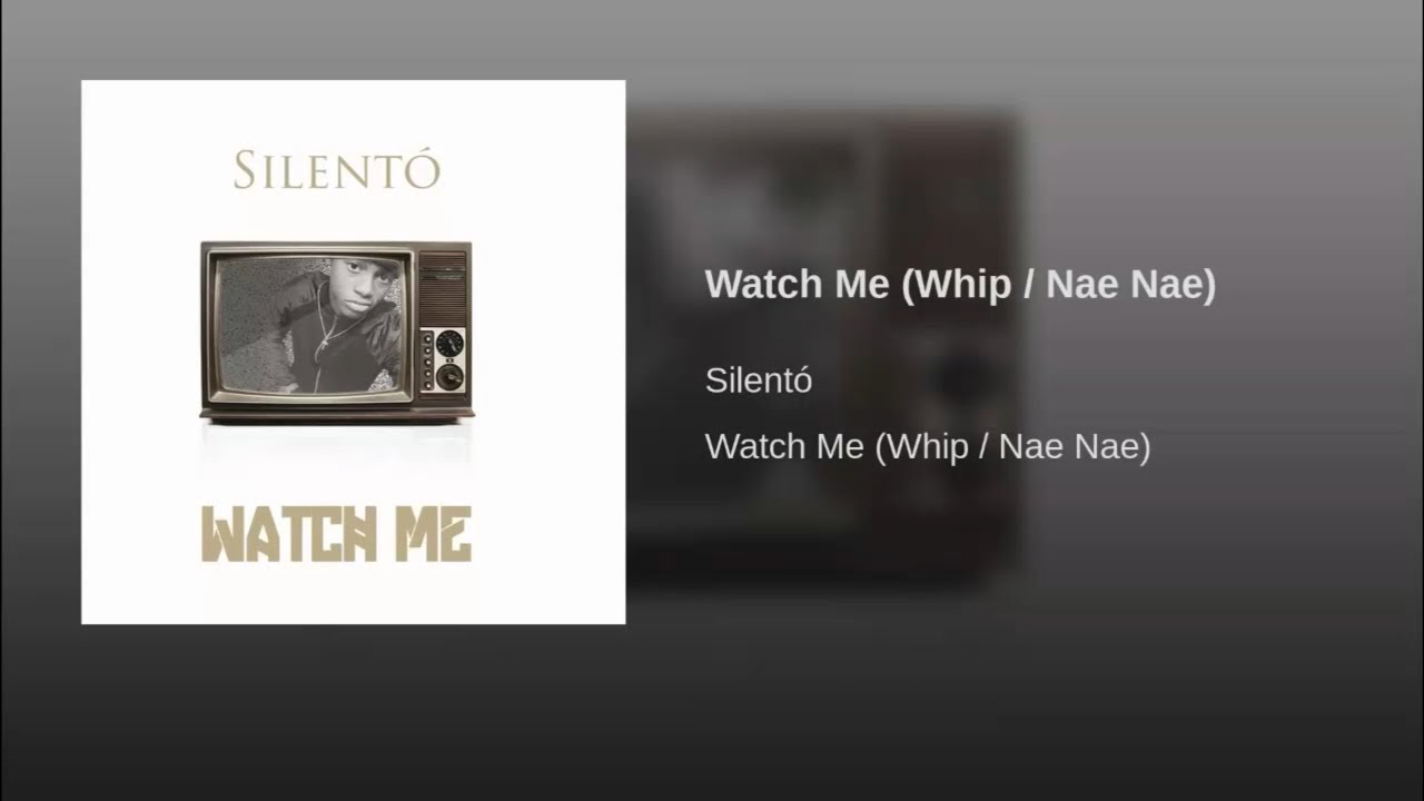 Silent&oacute; - Watch Me (Whip/Nae Nae) [Official Audio]