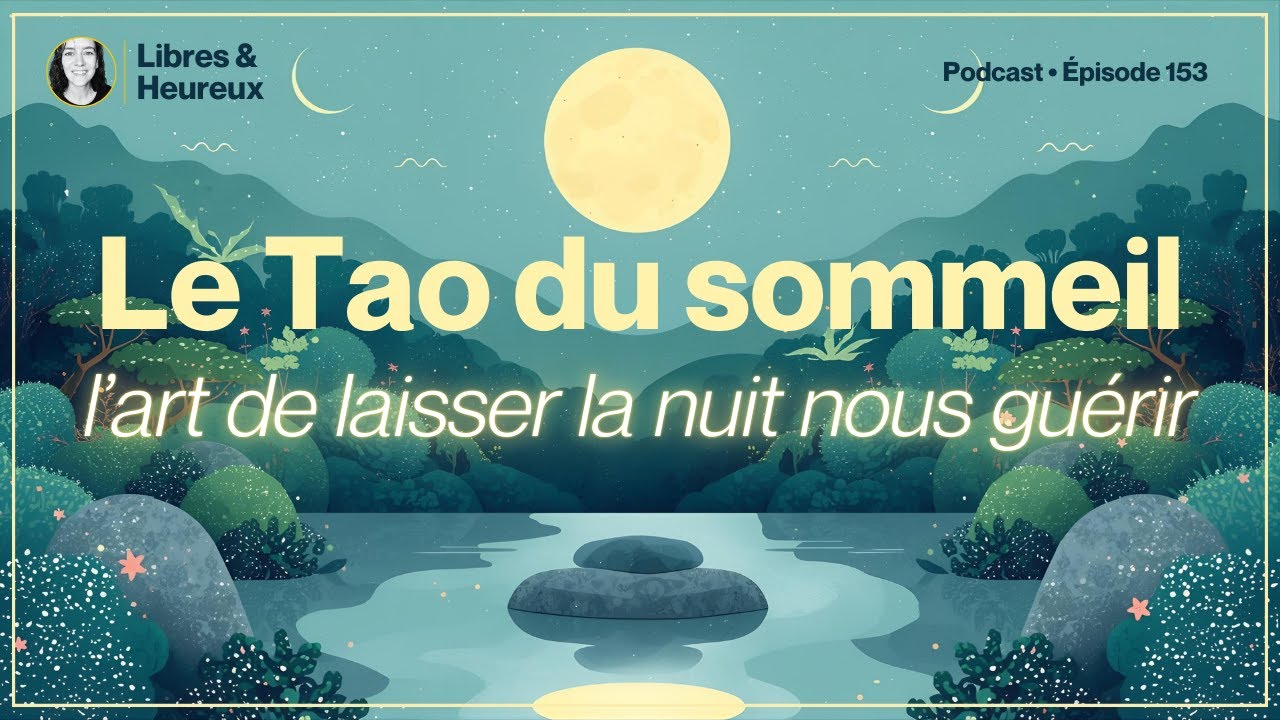 153 – Le Sommeil selon le Tao 🌙☯️