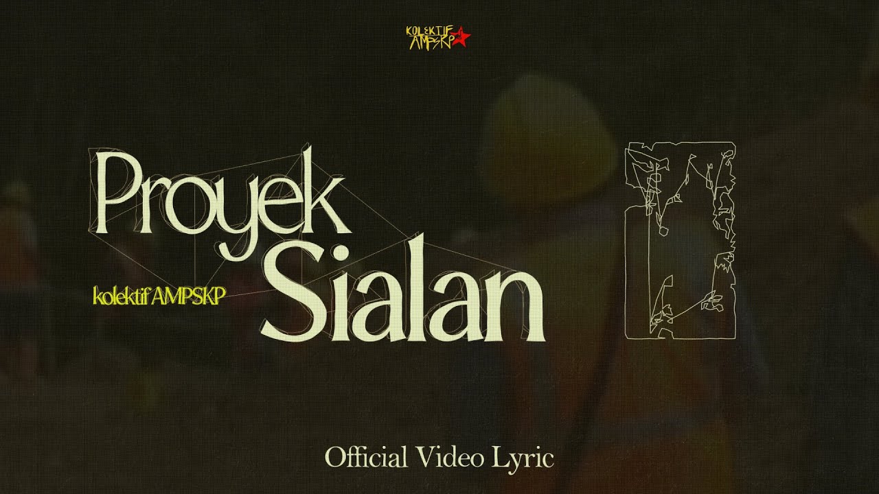 Kolektif AMPSKP - Proyek Sialan (Official Lyric Video) 