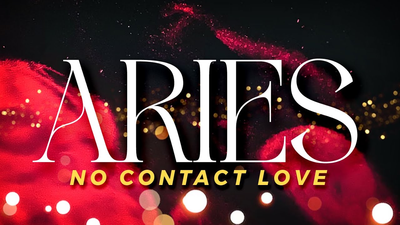 ARIES No Contact - Solid Chances Of Reunion, They Can't Let You Go This Easily