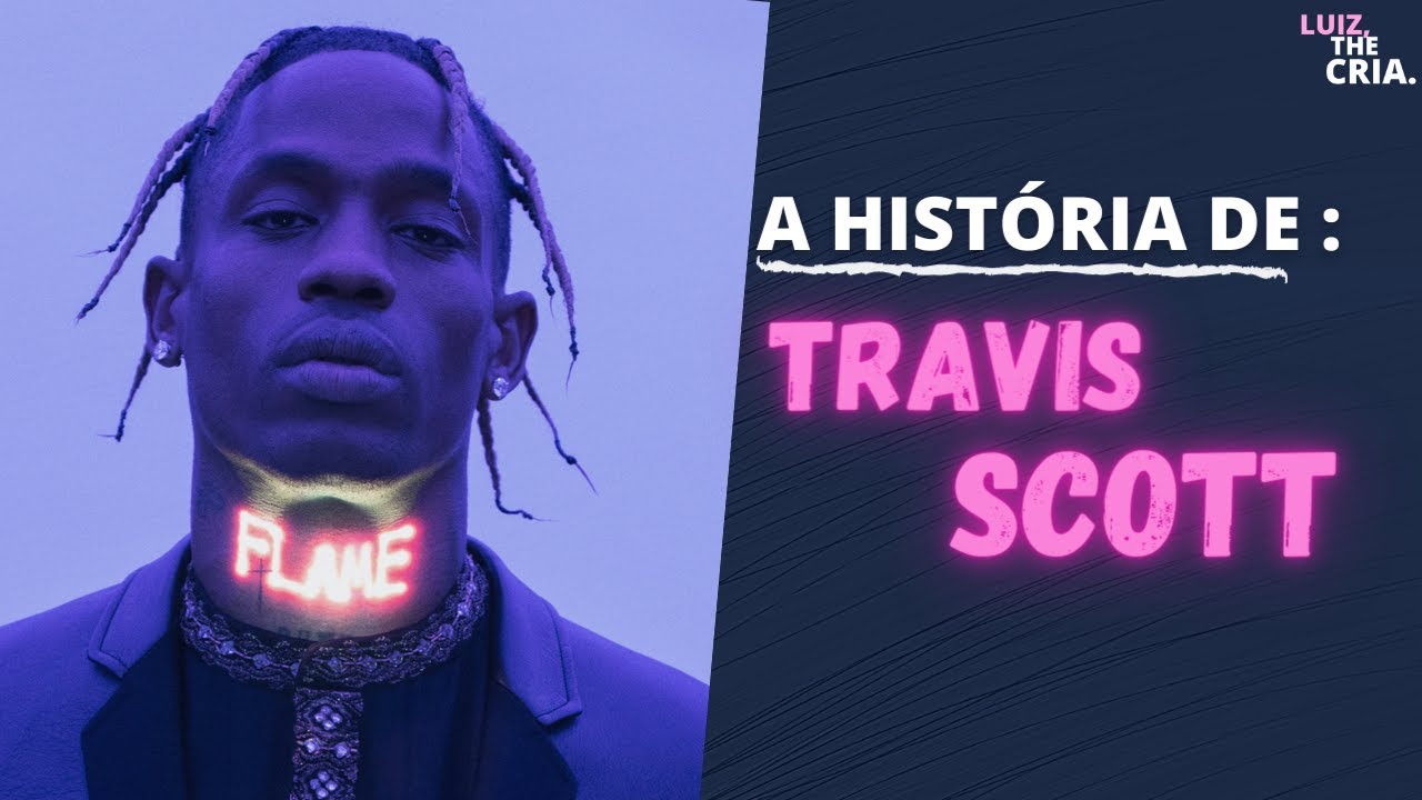 CONHE&Ccedil;A A HIST&Oacute;RIA DE TRAVIS SCOTT ! | Luiz, The Cria
