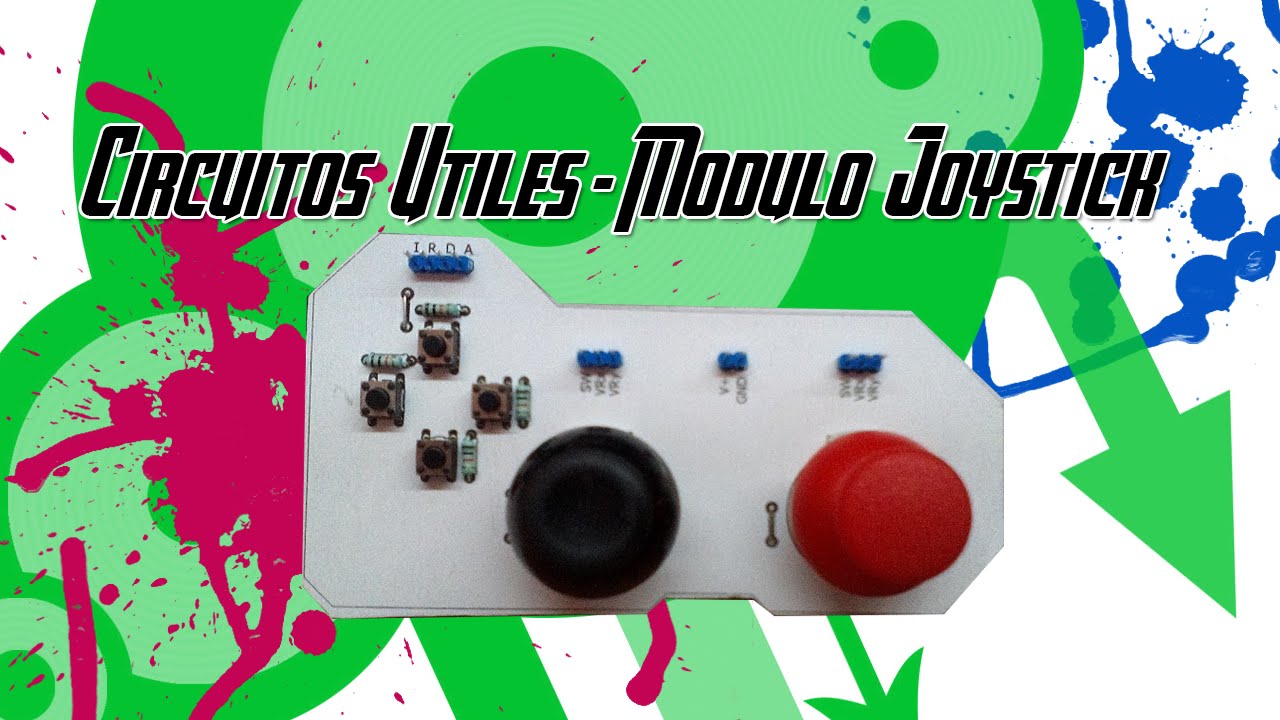 [Tutorial Electronica] Circuitos Utiles - Modulo Joystick
