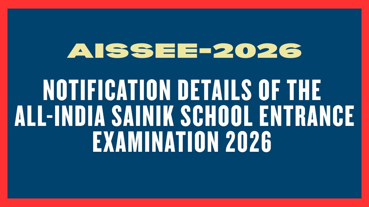 NOTIFICATION (AISSEE-2026) DETAILS OF THE ALL-INDIA SAINIK SCHOOL ENTRANCE EXAMINATION 2026