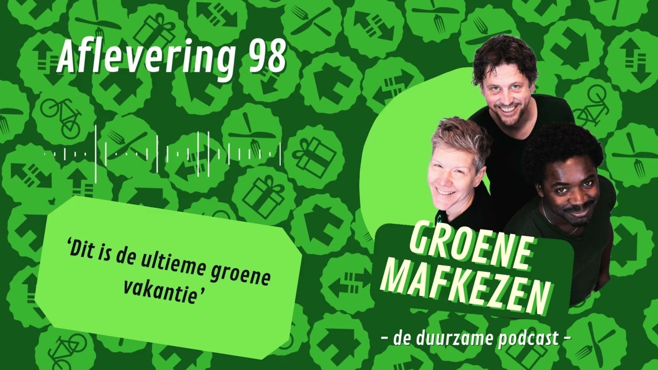 Aflevering 98: ‘Dit is de ultieme groene vakantie’
