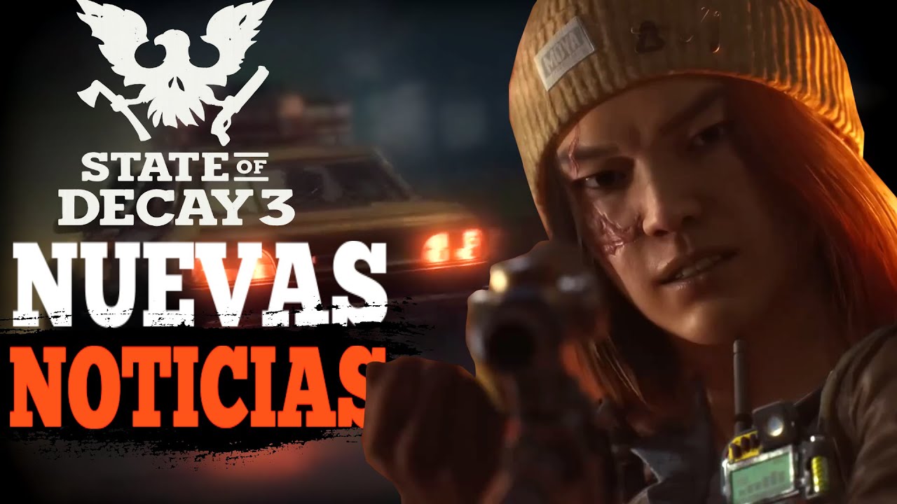 La Situaci&oacute;n Actual de STATE OF DECAY 3: NUEVAS NOTICIAS!
