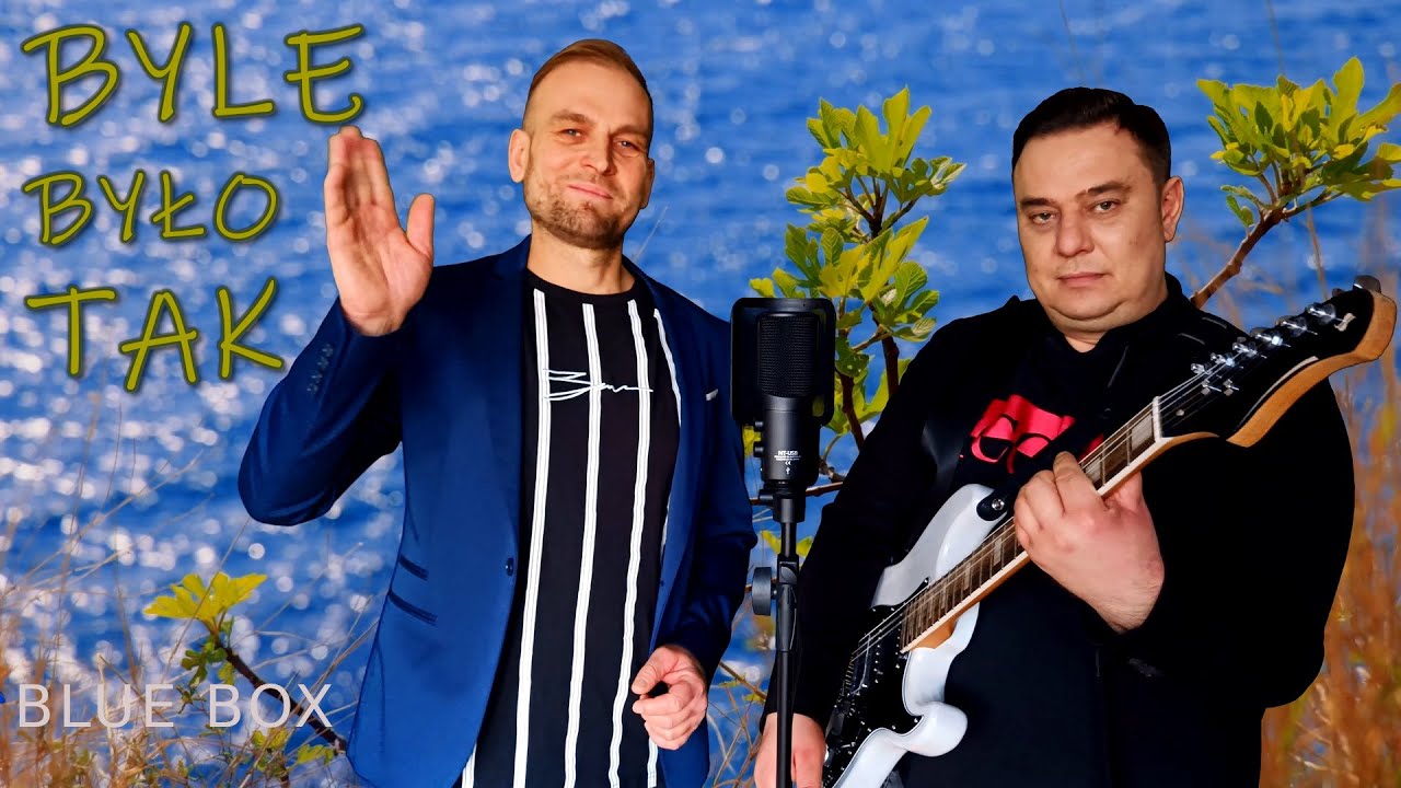 BLUE BOX - Byle było tak (z rep. Krzysztofa Krawczyka) 2023