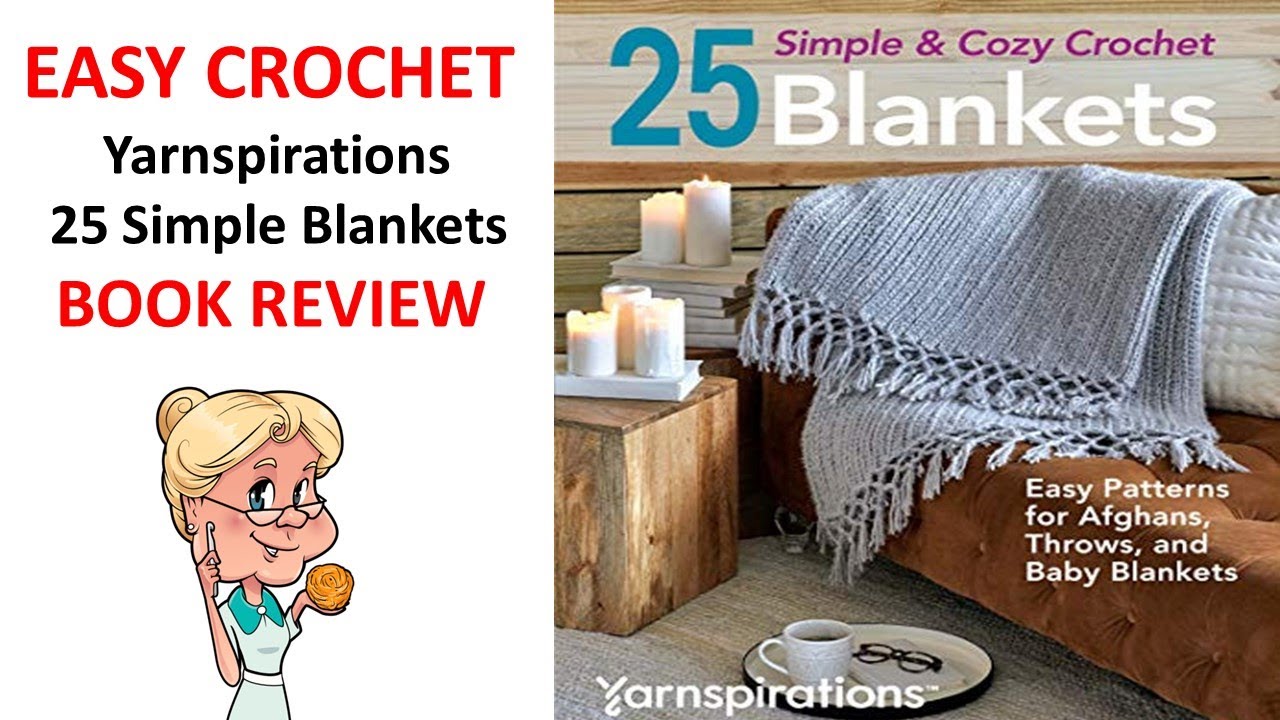 EASY CROCHET - 25 Simple & Cozy Crochet Blankets by Yarnspirations BOOK REVIEW