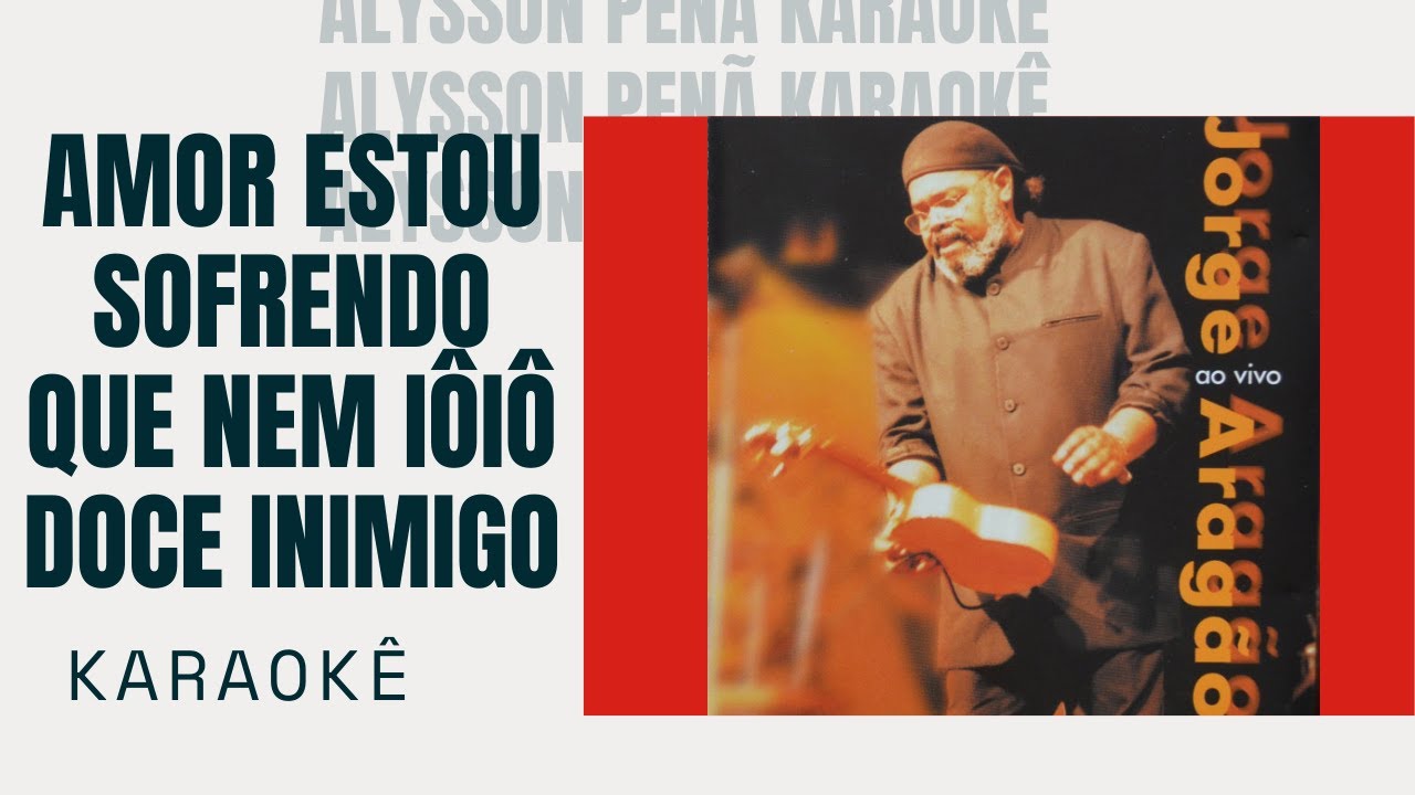 Karaokê - Jorge Aragão - Amor Estou Sofrendo / Que Nem Iôiô / Doce Inimigo #PagodeAnos90