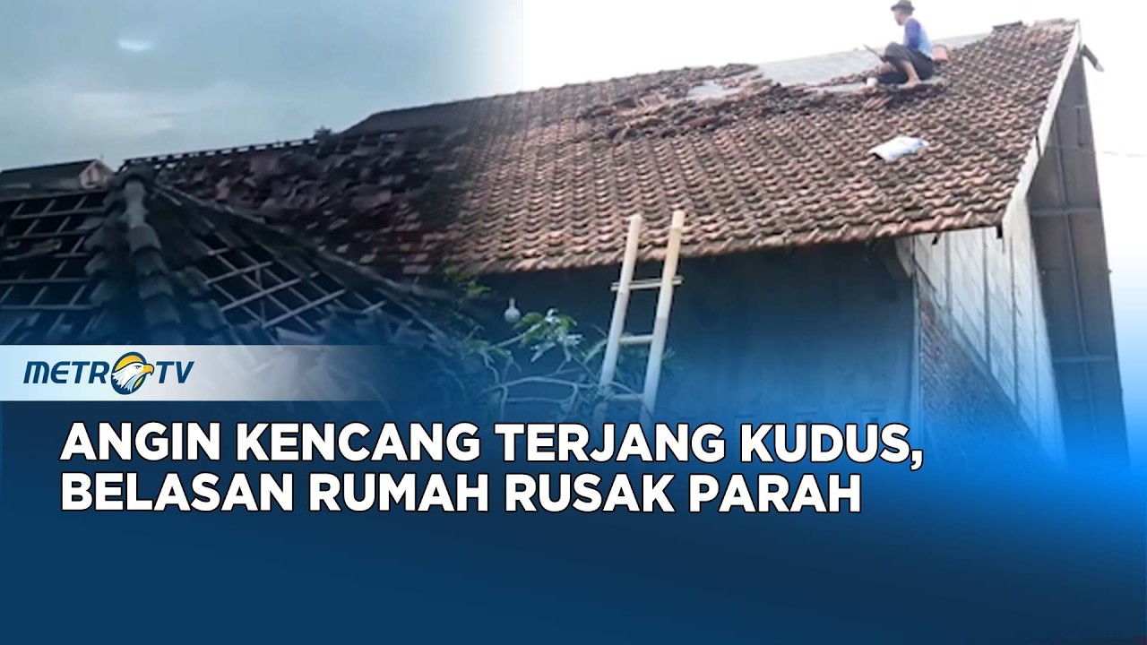 Bencana Angin Kencang di Kudus: Warga Panik dan Perbaiki Rumah